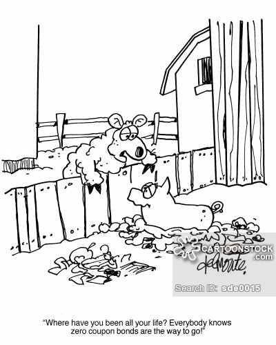'Where have you been all your life? Everybody knows that zero coupon bonds are the way to go!'